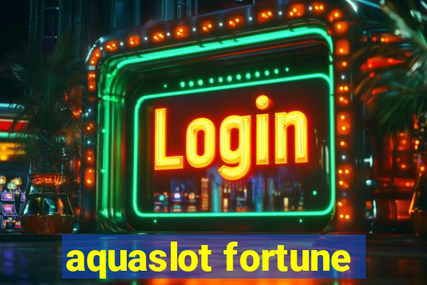 aquaslot fortune